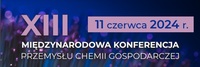 XIII MIĘDZYNARODOWA KONFERENCJA PRZEMYSŁU CHEMII GOSPODARCZEJ