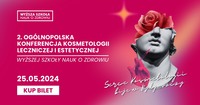 2. Ogólnopolska Konferencja Kosmetologii Leczniczej i Estetycznej Wyższej Szkoły Nauk o Zdr